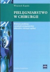 Okładka książki Pielęgniarstwo w chirurgii. - Kapała Wojciech Wojciech Kapała