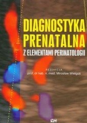 Okładka książki Diagnostyka prenatalna z elementami perinatologii Mirosław Wielgoś