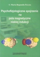Okładka książki Psychofizjologiczne spojrzenie na pola magnetyczne niskiej indukcji Maria Pecyna