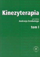 Okładka książki Kinezyterapia t. 1  Zarys podstaw teoretycznych i diagnostyka kinezyterapii Andrzej Zembaty