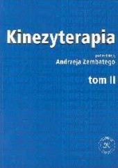 Okładka książki Kinezyterapia t.2  Ćwiczenia kinezyterapii i metody kinezyterapeutyczne Andrzej Zembaty