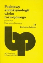 Okładka książki Podstawy endokrynologii wieku rozwojowego Eugeniusz Korman