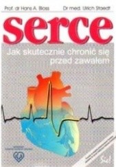 Okładka książki Serce. Jak skutecznie chronić się przed zawałem Hans A. Bloss, Ulrich Staedt