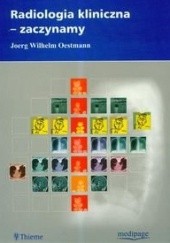 Okładka książki Radiologia kliniczna - zaczynamy Wilhelm Joerg Oestmann