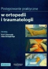 Okładka książki Postępowanie praktyczne w ortopedii i traumatologii Giannoudis Peter V., Pape Hans-Christoph