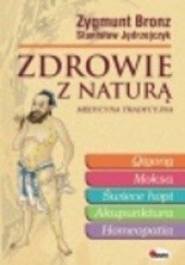 Okładka książki Zdrowie z naturą: medycyna tradycyjna Zygmunt Bronz