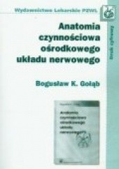 Okładka książki Anatomia czynnościowa ośrodkowego układu nerwowego Bogusław K. Gołąb