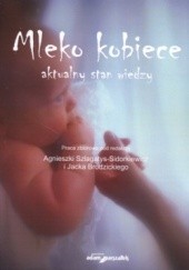 Okładka książki Mleko kobiece Aktualny stan wiedzy Jacek Brodzick, Agnieszka Szlagatys-Sidorkiewicz