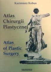 Okładka książki Atlas chirurgii plastycznej Kazimierz Kobus