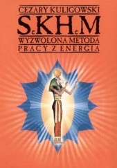 Okładka książki SeKHeM. Wyzwolona metoda pracy z energią Cezary Kuligowski