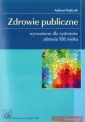 Okładka książki zdrowie publiczne wyzwaniem dla systemów zdrowia XXI wieku Andrzej Wojtczak