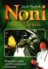 Okładka książki Noni. Owoc zdrowia Jacek Skarbek