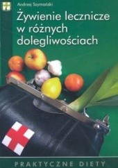 Okładka książki Żywienie lecznicze w różnych dolegliwościach Andrzej Szymański