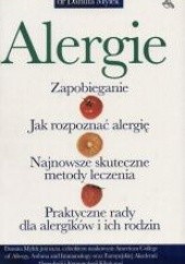 Okładka książki Alergie. Zapobieganie, jak rozpoznać alergię, najnowsze skuteczne metody leczenia, praktyczne rady dla alergików i ich rodzin Danuta Myłek