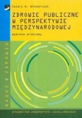 Okładka książki zdrowie publiczne w perspektywie międzynarodowej /Nauki o zdrowiu Cezary W. Włodarczyk
