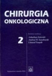 Okładka książki Chirurgia onkologiczna. Tom 2 Arkadiusz Jeziorski,&nbsp;Andrzej W. Szawłowski,&nbsp;Edward Towpik