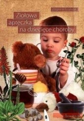 Okładka książki Ziołowa apteczka na dziecięce choroby Zbigniew Przybylak