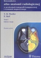 Okładka książki Kieszonkowy atlas anatomii radiologicznej w przekrojach TK i MR. Tom 1. Głowa i szyja Bogdan Ciszek, Torsten B. Moeller, Emil Reif