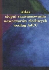 Okładka książki Atlas Stopni Zaawansowania Nowotworów Złośliwych Według Ajcc Piotr Rutkowski