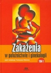 Okładka książki Zakażenia w położnictwie i ginekologii tom 1 Tomasz Niemiec