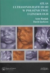 Okładka książki Atlas ultrasonografii 3D/4D w położnictwie i ginekologii Jackson David, Kurjak Asim