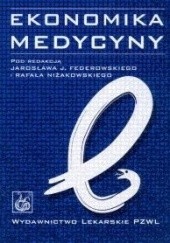 Okładka książki Ekonomika medycyny Jarosław J. Fedorowski, Rafał Niżankowski