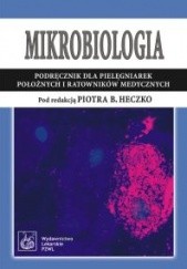 Okładka książki Mikrobiologia. Podręcznik dla pielęgniarek, położnych i ratowników medycznych Piotr B. Heczko