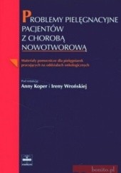 Okładka książki Problemy pielęgnacyjne pacjentów z chorobą nowotworową Anna Koper, Irena Wrońska