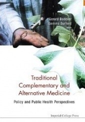 Okładka książki Traditional, Complementary and Alternative Medicine: Policy and Public Health Perspectives Gerard Bodeker, Gemma Burford