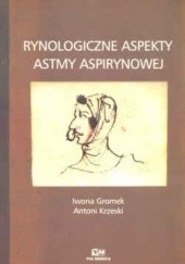 Okładka książki Rynologiczne aspekty astmy aspirynowej Iwona Gromek, Antoni Krzeski