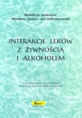 Okładka książki Interakcje leków z żywnością i alkoholem Jan Dzieniszewski, Mirosław Jarosz