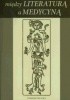 Okładka książki Między literaturą a medycyną. Literackie i pozaliterackie działania środowisk medycznych a problemy egzystencjalne człowieka XIX i XX wieku Eugenia Łoch,&nbsp;Grzegorz Wallner