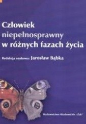 Okładka książki Człowiek niepełnosprawny w różnych fazach życia Jarosław Bąbka