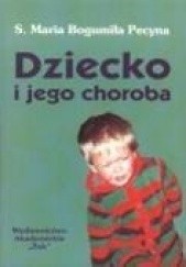 Okładka książki Dziecko i jego choroba Maria Pecyna Bogumiła