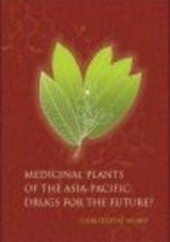 Okładka książki Medicinal Plants of the Asia-Pacific Drugs for the Futurea C. Wiart
