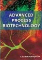 Okładka książki Advanced Process Biotechnology S. N. Mukhopadhyay