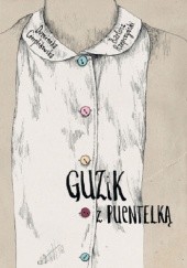 Okładka książki Guzik z puentelką Dominika Cierplikowska, Bartosz Rzepczyński