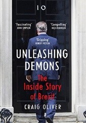 Okładka książki Unleashing Demons: The Inside Story of Brexit Craig Oliver