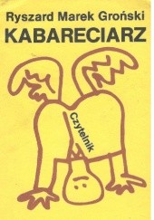 Okładka książki Kabareciarz Ryszard Marek Groński