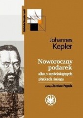 Okładka książki Noworoczny podarek albo o sześciokątnych płatkach śniegu Johannes Kepler