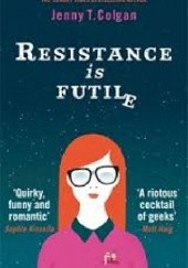 Okładka książki Resistance is futile Jenny Colgan