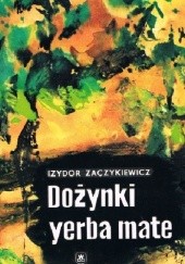 Okładka książki Dożynki yerba mate Izydor Zaczykiewicz
