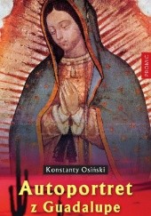 Okładka książki Autoportret z Guadalupe Konstanty Osiński