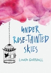 Okładka książki Under Rose-Tainted Skies Louise Gornall