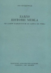 Okładka książki ZARYS HISTORII MEBLA- OD CZASÓW STAROŻYTNYCH DO KOŃCA XIX WIEKU Jan Setkowicz