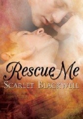 Okładka książki Rescue Me Scarlet Blackwell