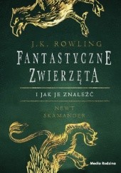 Okładka książki Fantastyczne zwierzęta i jak je znaleźć J.K. Rowling