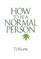 Okładka książki How To Be A Normal Person TJ Klune
