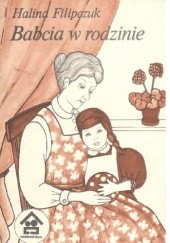 Okładka książki Babcia w rodzinie Halina Filipczuk