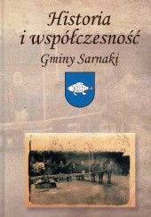 Okładka książki Historia i współczesność Gminy Sarnaki Agata Wasilewska, Rafał Zubkowicz